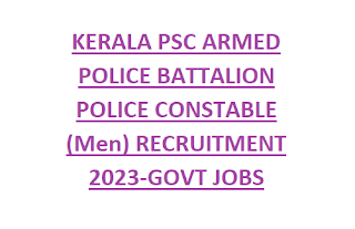 KERALA PSC ARMED POLICE BATTALION POLICE CONSTABLE (Men) RECRUITMENT NOTIFICATION 2023-GOVT JOBS ONLINE-PHYSICAL TESTS