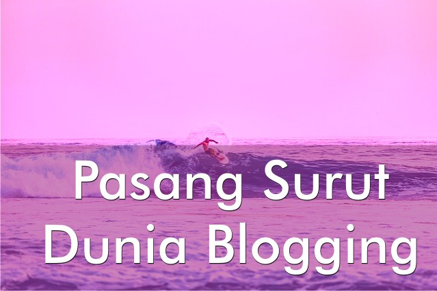 Pasang Surut Dunia Blogging