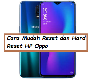 Cara Mudah Reset dan Hard Reset HP Oppo Lupa Password