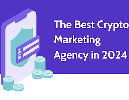 The Ultimate Guide to Choosing the Best Crypto Marketing Agency in 2024 (and Beyond): Dominate the Crypto Market with Expert Strategies