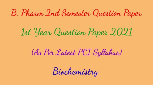 DIPSAR - BIOCHEMISTRY QUESTION PAPER B.PHARM 2021 | 2ND SEMESTER | MOST IMPORTANT 