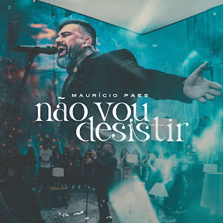 Baixar Música Gospel Não Vou Desistir - Maurício Paes Mp3