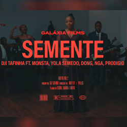 Dji Tafinha feat. Monsta, Don G, NGA, Pródigio & Yola Semedo - Semente (Rap) Baixar mp3