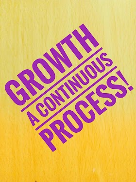 GROWTH, a continuous process!