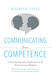 Communicating Your Competence - A Guide for Non-native Professionals In the North American Workplace