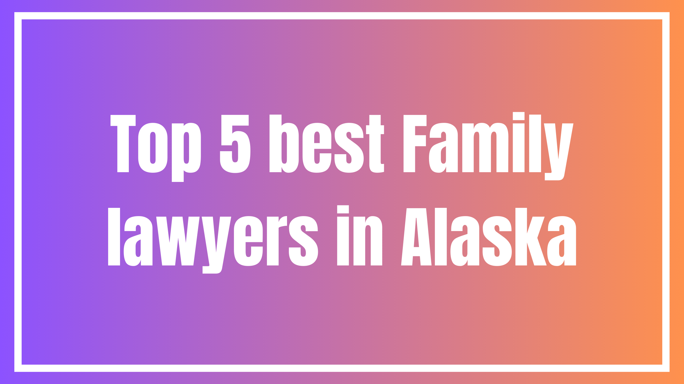 best Family lawyers in Alaska