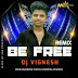 Be Free (Dance Mix) - DJ VIGNESH
