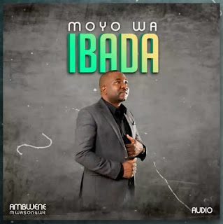 NEW AUDIO|Ambwene Mwasongwe-MOYO WA IBADA|DOWNLOAD OFFICIAL MP3 GOSPEL 