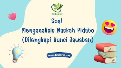 Soal Menganalisis Naskah Pidato (Dilengkapi Kunci Jawaban)
