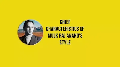 Chief Characteristics of Mulk Raj Anand's Style