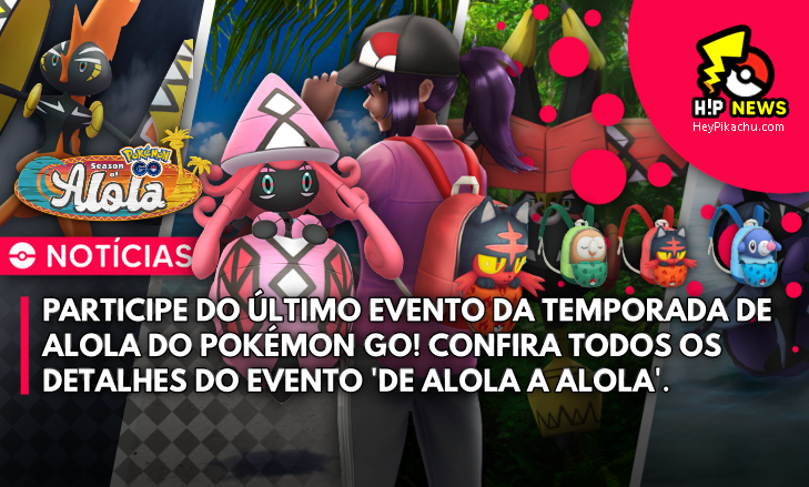 ◓ Pokémon GO: O último evento da Temporada de Alola 'De Alola a Alola'  começou, confira os detalhes (Alola to Alola Event)