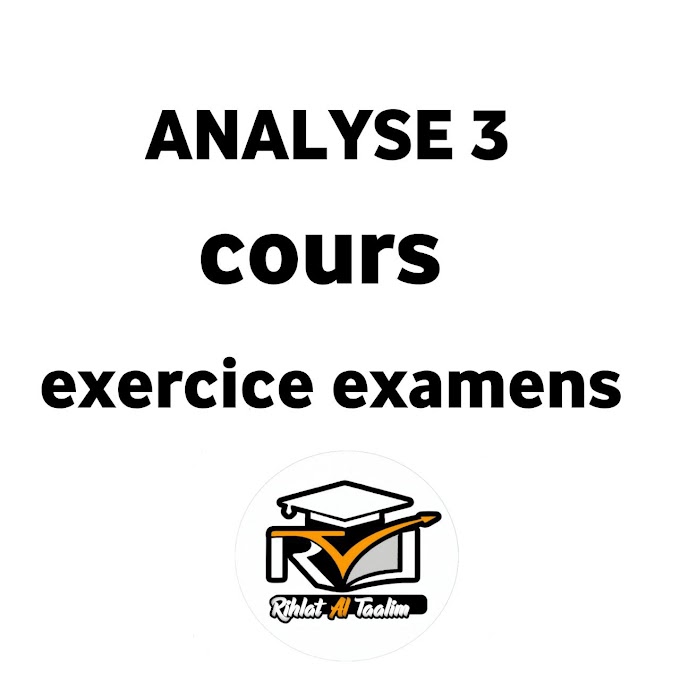 Analyse 3 : Cours, résumés, Exercices, examens corrigés