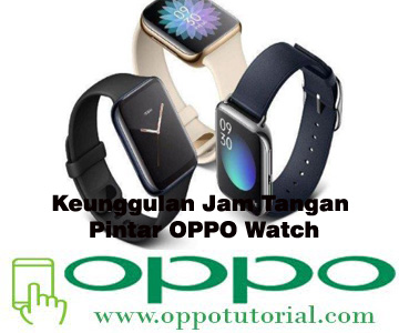 Keunggulan Jam Tangan Pintar OPPO Watch