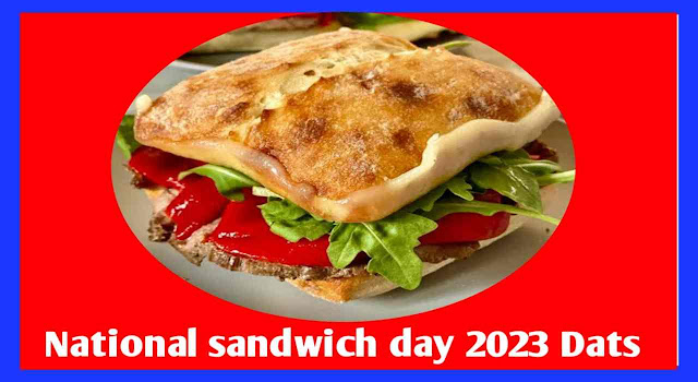 Sandwich 2023: National sandwich day 2023 Dats | Recipe of the sandwich 2023-2024