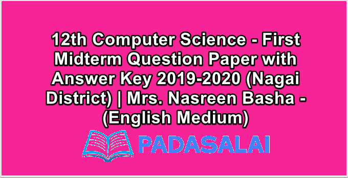 12th Computer Science - First Midterm Question Paper with Answer Key 2019-2020 (Nagai District) | Mrs. Nasreen Basha - (English Medium)