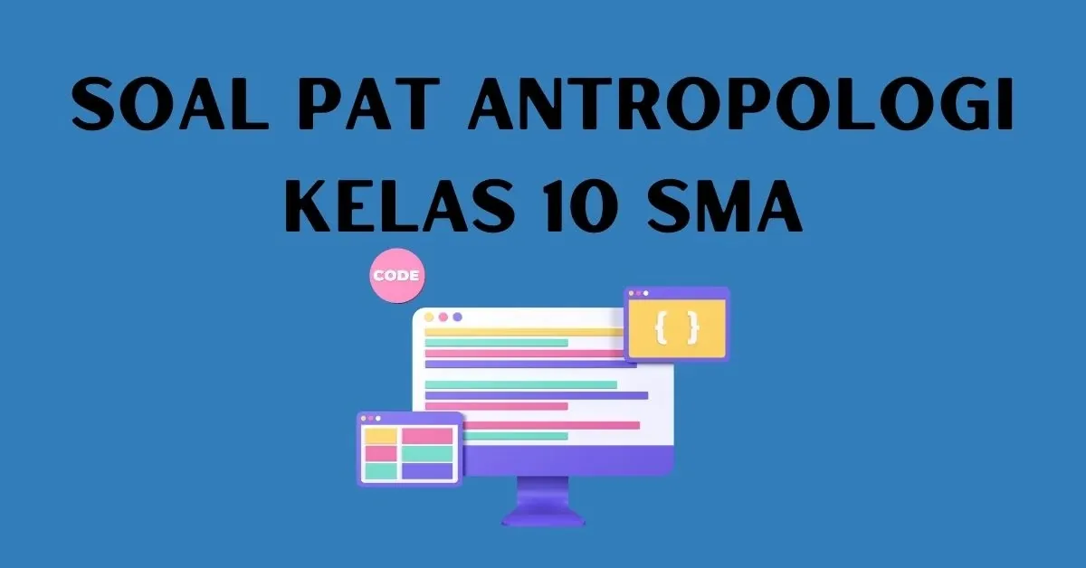 Soal PAT Antropologi Kelas 10 Semester 2