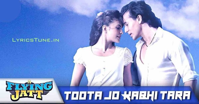Toota Jo Kabhi Tara Song Lyrics (Hindi and English) - Atif Aslam | A Flying Jatt