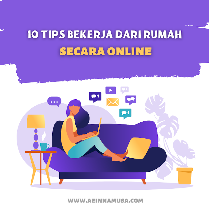 10 Tips Bekerja Dari Rumah Secara Online | Aeinna Musa