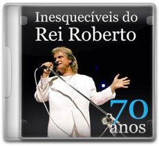 Download  Roberto Carlos – Inesquecíveis do Rei Roberto – 70 Anos (2011)