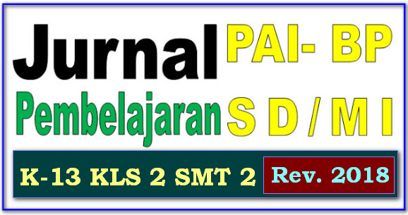 JURNAL PAI-BP SD/MI  KELAS 2 SEMESTER 2 KURIKULUM 2013 REVISI 2018