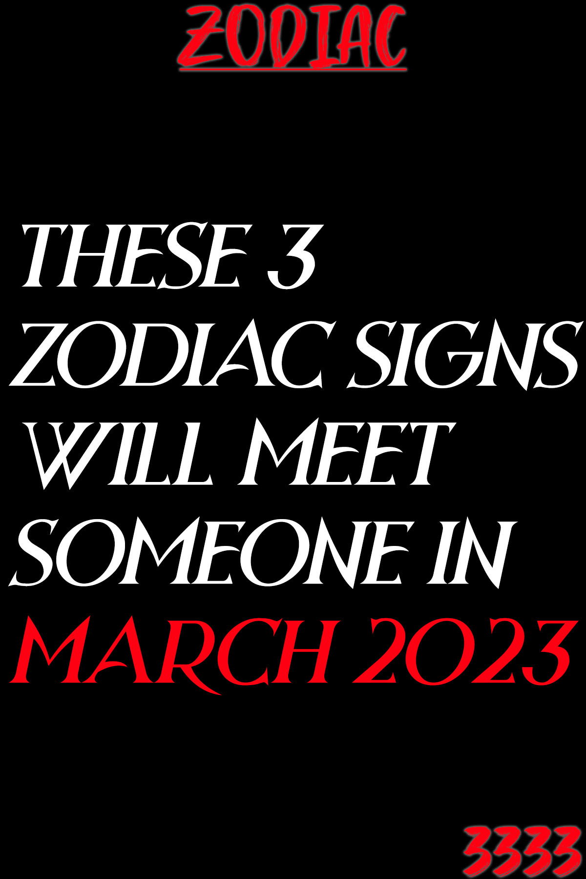 These 3 Zodiac Signs Will Meet Someone In March 2023