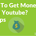 How to Get Money From Youtube? 4 Steps 