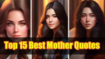 Top 15 Best Mother Quotes | Being a Mother Quotes | Strong Mother Quotes | Amazing Mother Quotes