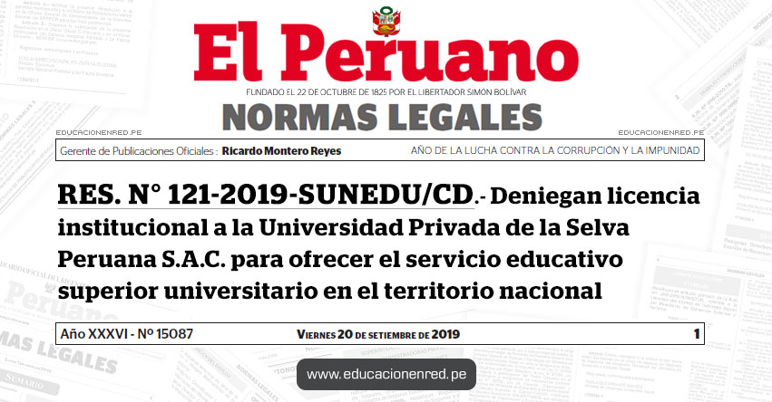 RES. N° 121-2019-SUNEDU/CD - Deniegan licencia institucional a la Universidad Privada de la Selva Peruana S.A.C. para ofrecer el servicio educativo superior universitario en el territorio nacional
