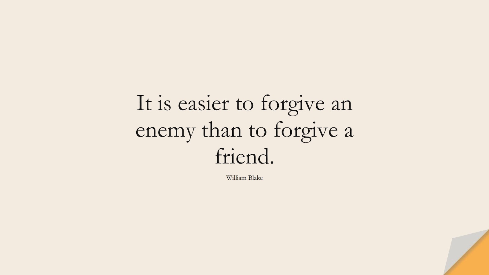 It is easier to forgive an enemy than to forgive a friend. (William Blake);  #FriendshipQuotes