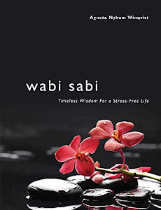 Wabi Sabi: Timeless Wisdom for a Stress-Free Life