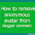 How to remove anonymous avatar from blogger comments