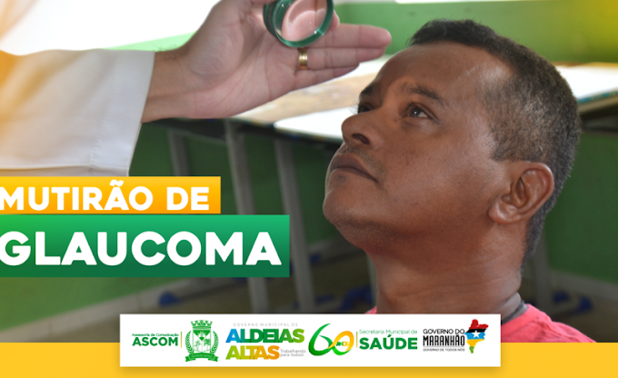 Prefeitura de Aldeias Altas em parceria com o Governo do Estado realizam Mutirão do Glaucoma à população