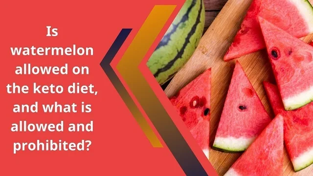 Is watermelon allowed on the keto diet, and what is allowed and prohibited
