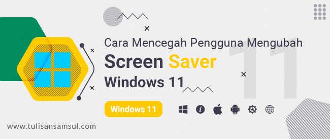 Bagaimana Mencegah Pengguna Mengubah Screen Saver di Windows 11?