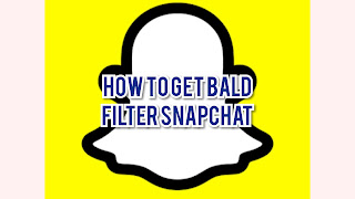 How to Get Bald Filter Snapchat |  Bald Filter Snapchat