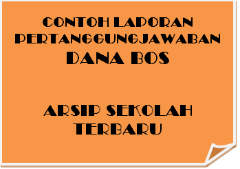 Download Contoh Laporan Pertanggungjawaban Dana BOS 