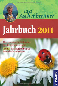 Eva Aschenbrenner Jahrbuch 2011: Ein praktischer Kalender für Ihre Gesundheit. Extra: Paungger/Poppe Mondkalendarium