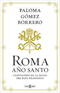  Roma, Año Santo : caminando de la mano del Papa Francisco / Paloma Gómez Borrero