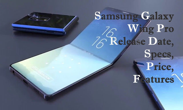 Samsung Galaxy Wing Pro Release Date, Specs, Price, Features