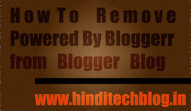 How to Remove Powered By Blogger Attribute Widget from Blogger Blog