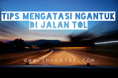 Tips mengatasi rasa mengantuk di jalan tol, tips berkendara di malam hari, tips melewati tol Cipali di malam hari, Safety riding, safety driving