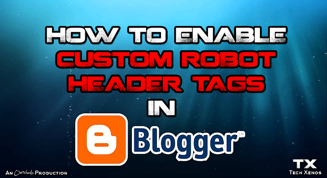 How To Enable Custom Robots Header Tags In Blogger