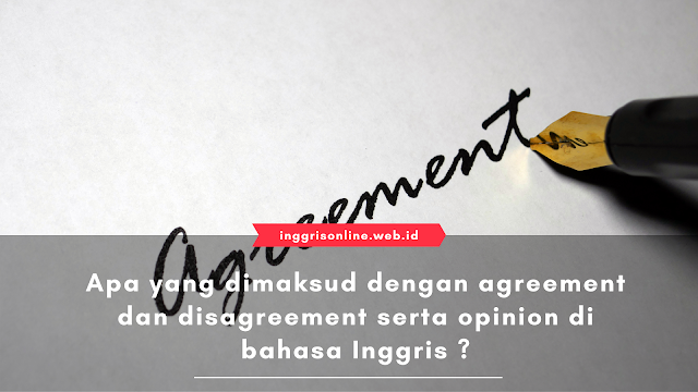 Apa yang dimaksud dengan agreement dan disagreement serta opinion di bahasa Inggris ?