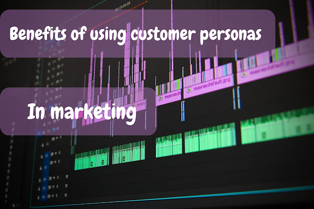 The benefits of using customer personas in marketing