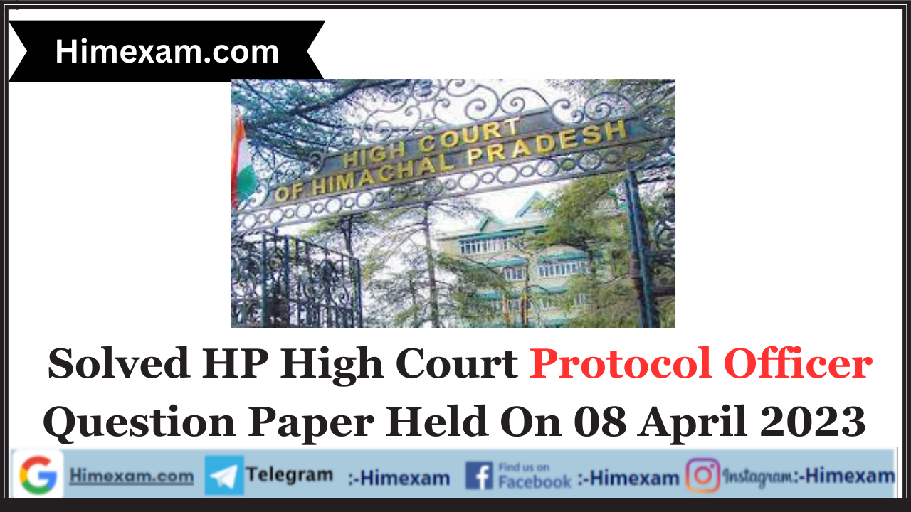 Solved HP High Court Protocol Officer Question Paper Held On 08 April 2023