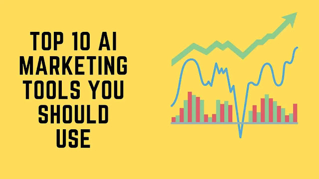 TOP 10 AI MARKETING TOOLS YOU SHOULD USE