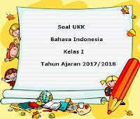 Berikut ini yaitu pola latihan Soal UKK  Soal UKK / UAS Bahasa Indonesia Kelas 1 Semester 2 Terbaru Tahun 2018