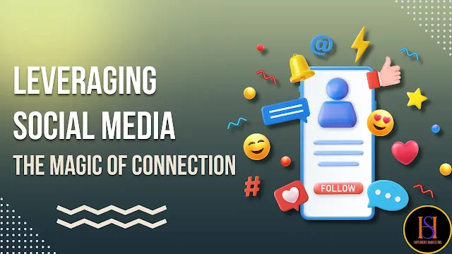 Leveraging Social Media: The Magic of Connection