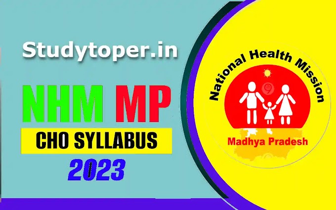 MP NHM CHO Syllabus 2024 – NHM MP CHO Syllabus 2024 and Exam Pattern with New Changes