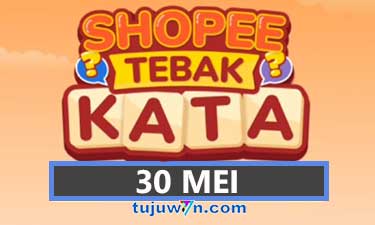 kunci jawaban lengkap tantangan harian shopee tebak kata 30 mei 2022 terbaru